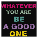 Whatever You Are Prints by Taylor Greene