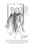 "Don't worry about it. One day you're feeling down and you dish out twenty…" - New Yorker Cartoon Premium Giclee Print by William Von Riegen