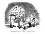 "No need to apologize. You had a job to do and you did it." - New Yorker Cartoon Premium Giclee Print by Barney Tobey