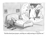 "God has heard your prayers, and they are really starting to creep him out…" - New Yorker Cartoon Premium Giclee Print by Zachary Kanin