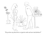 "Do you have any that thrive on cigarette smoke and near-total darkness" - New Yorker Cartoon Premium Giclee Print by Emily S. Hopkins