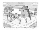 "Come out with your hands up—you're surrounded by men with megaphones." - New Yorker Cartoon Premium Giclee Print by Zachary Kanin