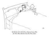 Of All the Girls He'd Ever Dated, Susan Was the One Most Bothered by His N… - New Yorker Cartoon Premium Giclee Print by Emily S. Hopkins
