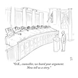 "O.K., counsellor, we heard your argument.  Now tell us a story." - New Yorker Cartoon Premium Giclee Print by Paul Noth
