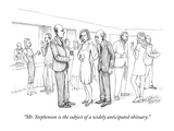"Mr. Stephenson is the subject of a widely anticipated obituary." - New Yorker Cartoon Premium Giclee Print by Paul Noth