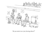 "Are you mad at me or just chewing tobacco" - New Yorker Cartoon Premium Giclee Print by Eric Lewis