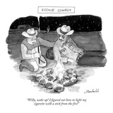 "Rookie Cowboy"-"Willy, wake up! I figured out how to light my cigarette w…" - New Yorker Cartoon Premium Giclee Print by Marshall Hopkins