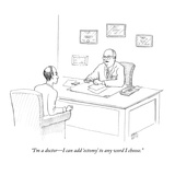 "I'm a doctor—I can add 'ectomy' to any word I choose." - New Yorker Cartoon Premium Giclee Print by Paul Noth