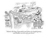 "Stilton's the king, Camembert and chèvre are landed gentry, and  cheddars…" - New Yorker Cartoon Premium Giclee Print by Victoria Roberts