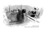 "I don't listen to the evidence. I like to make up my own mind." - New Yorker Cartoon Premium Giclee Print by Perry Barlow