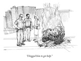 "I begged him to get help." - New Yorker Cartoon Premium Giclee Print by Paul Noth