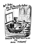 Art Joke: Why did the undertaker leave Venice-Because he didn't want to s… - New Yorker Cartoon Premium Giclee Print by Stephanie Skalisky
