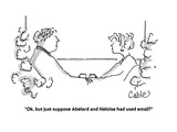 "Ok, but just suppose Abélard and Héloïse had used email" - Cartoon Premium Giclee Print by Carole Cable