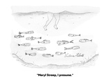 "Meryl Streep, I presume." - Cartoon Premium Giclee Print by Victoria Roberts