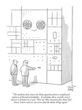 "The machine then selects the likely equations from a complicated pattern …" - New Yorker Cartoon Premium Giclee Print by Chon Day
