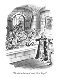 "Go down there and make them laugh." - New Yorker Cartoon Premium Giclee Print by Barney Tobey