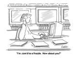 "I'm .com'd to a frazzle.  How about you" - Cartoon Premium Giclee Print by Carole Cable