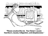 "Please unsubscribe me.  Your listserv causes heartburn, nausea, indigesti…" - Cartoon Premium Giclee Print by Carole Cable