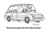 "Because he gets sick if he rides in back!" - Cartoon Premium Giclee Print by Boris Drucker