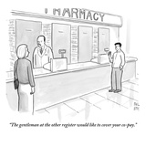 "The gentleman at the other register would like to cover your co-pay." - New Yorker Cartoon Premium Giclee Print by Paul Noth