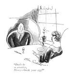 "Don't be so sensitive, Henry—break your egg!" - New Yorker Cartoon Premium Giclee Print by John Reehill