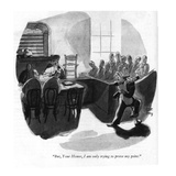 "But, Your Honor, I am only trying to prove my point." - New Yorker Cartoon Premium Giclee Print by Robert J. Day
