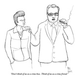 "Don't think of me as a crime boss. Think of me as a crime friend." - New Yorker Cartoon Premium Giclee Print by Paul Noth