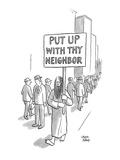 'Put up with thy neighbor' - New Yorker Cartoon Premium Giclee Print by Chon Day