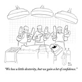 "We lose a little dexterity, but we gain a lot of confidence." - New Yorker Cartoon Premium Giclee Print by Paul Noth