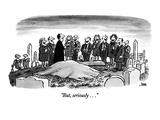 "But, seriously . . ." - New Yorker Cartoon Premium Giclee Print by John Jonik