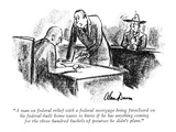 "A man on federal relief with a federal mortgage being foreclosed on his f…" - New Yorker Cartoon Premium Giclee Print by Alan Dunn