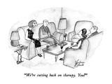 "We're cutting back on therapy.  You" - New Yorker Cartoon Premium Giclee Print by Victoria Roberts