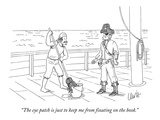 "The eye patch is just to keep me from fixating on the hook." - New Yorker Cartoon Premium Giclee Print by Eric Lewis