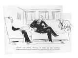 "Don't you think, Doctor, in view of my marked improvement I might resume …" - New Yorker Cartoon Premium Giclee Print by Alan Dunn