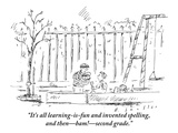 "It's all learning-is-fun and invented spelling then—bam!—second grade." - New Yorker Cartoon Premium Giclee Print by Barbara Smaller