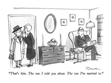 "That's him.  The one I told you about.  The one I'm married to." - New Yorker Cartoon Premium Giclee Print by Boris Drucker