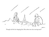 "Enough with the low-hanging fruit.  How about some slow-moving meat" - New Yorker Cartoon Premium Giclee Print by Michael Shaw