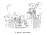 "We may need a clearer message." - New Yorker Cartoon Premium Giclee Print by Zachary Kanin