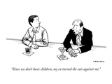 "Since we don't have children, my ex turned the cats against me." - New Yorker Cartoon Premium Giclee Print by Alex Gregory