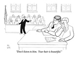 "Don't listen to him.  Your hair is beautiful." - New Yorker Cartoon Premium Giclee Print by Paul Noth