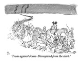 "I was against Russo-Disneyland from the start." - New Yorker Cartoon Premium Giclee Print by Paul Noth
