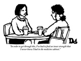 "In order to get through this, I've had to find an inner strength that I n…" - New Yorker Cartoon Premium Giclee Print by Drew Dernavich