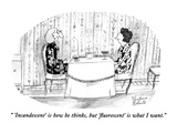 " 'Incandescent' is how he thinks, but 'fluorescent' is what I want." - New Yorker Cartoon Premium Giclee Print by Victoria Roberts