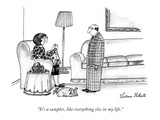 "It's a sampler, like everything else in my life." - New Yorker Cartoon Premium Giclee Print by Victoria Roberts