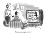 "Must be sweeps month." - New Yorker Cartoon Premium Giclee Print by Mike Twohy