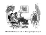 "President Gorbachev had his hands full again today." - New Yorker Cartoon Reproduction procédé giclée Premium par Joseph Farris