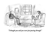 "I thought you said you were just passing through." - New Yorker Cartoon Premium Giclee Print by Victoria Roberts