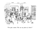 "I'm quite content.  This was my prison of choice." - New Yorker Cartoon Premium Giclee Print by Joseph Farris