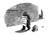 Beggar is walking down the street carrying a sign.  Spoof of religious sig… - New Yorker Cartoon Premium Giclee Print by John Jonik