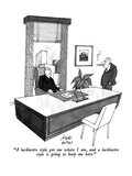 "A lacklustre style got me where I am, and a lacklustre style is going to …" - New Yorker Cartoon Reproduction procédé giclée Premium par Joseph Farris